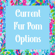 Load image into Gallery viewer, Current Fur Pom Options
