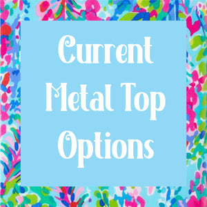 Current Metal Top Options