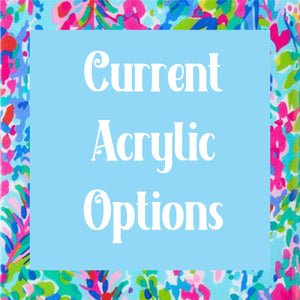 Current Acrylic Options